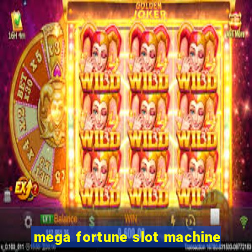 mega fortune slot machine