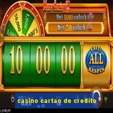 casino cartao de credito