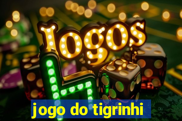 jogo do tigrinhi