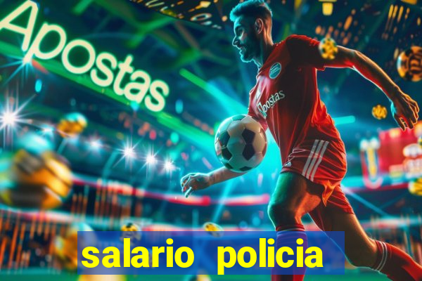 salario policia civil ba