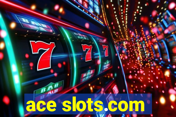 ace slots.com