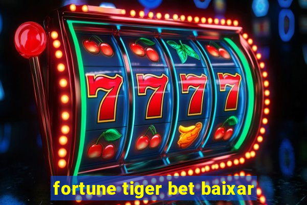 fortune tiger bet baixar