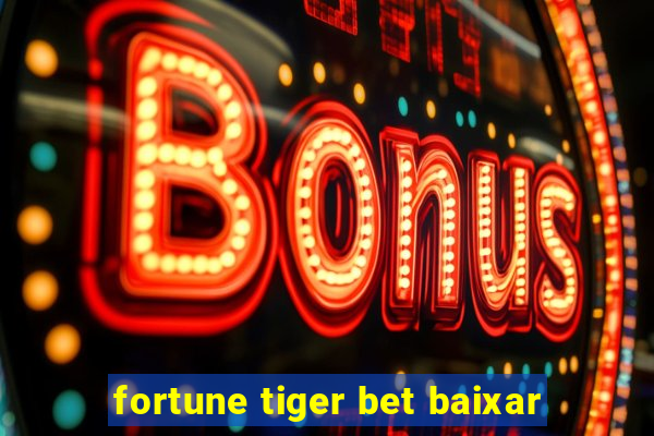 fortune tiger bet baixar