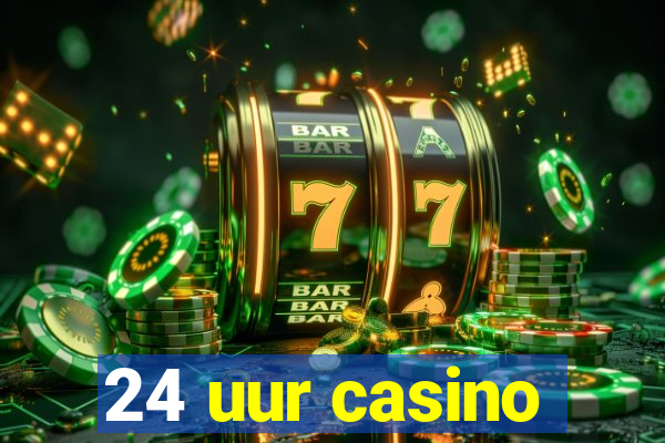 24 uur casino