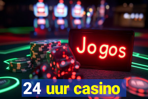 24 uur casino