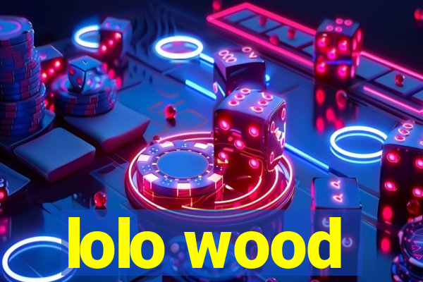 lolo wood