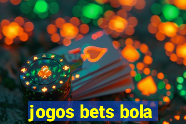 jogos bets bola