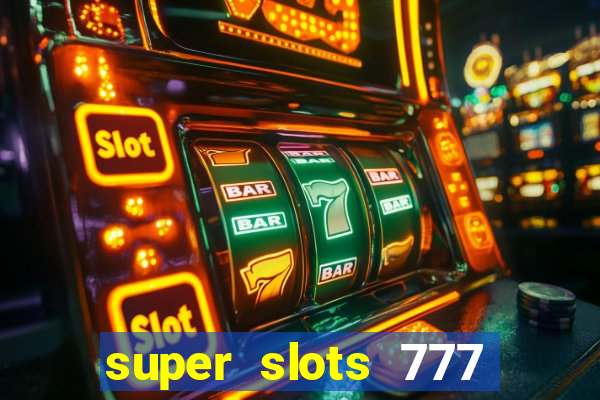 super slots 777 paga mesmo