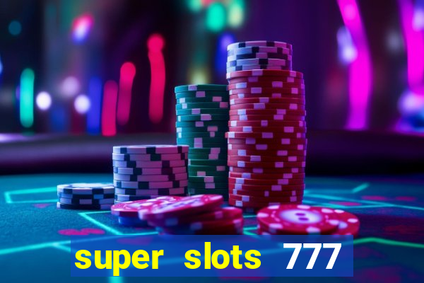 super slots 777 paga mesmo