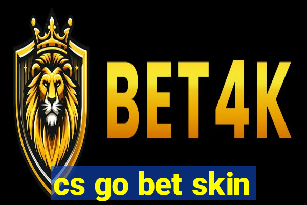 cs go bet skin