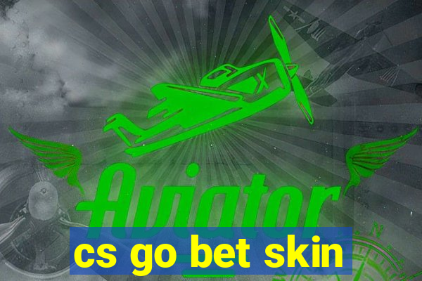 cs go bet skin