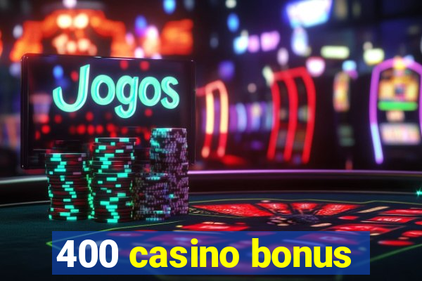 400 casino bonus