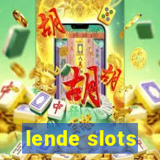 lende slots