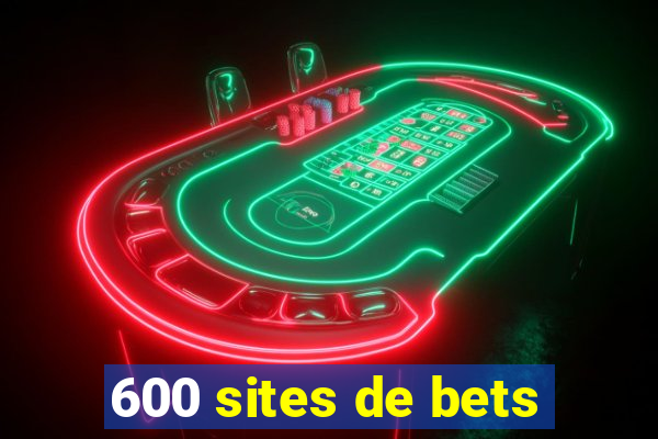 600 sites de bets