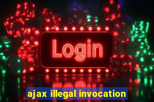 ajax illegal invocation