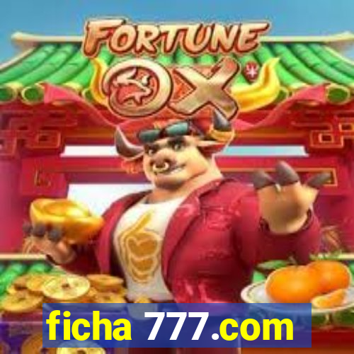 ficha 777.com