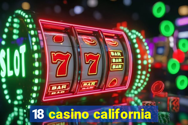 18 casino california