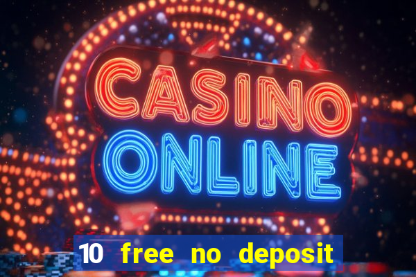 10 free no deposit casino uk 2023