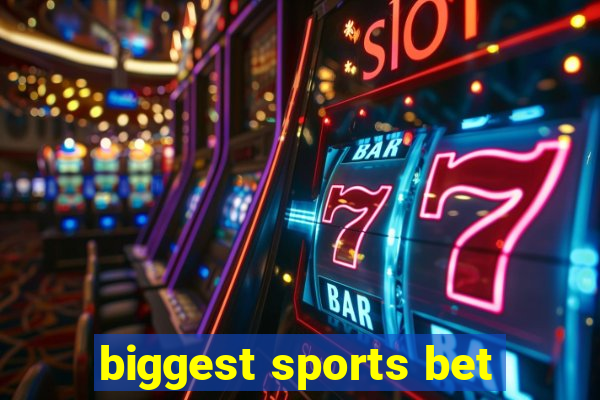 biggest sports bet