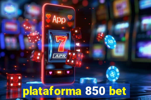 plataforma 850 bet