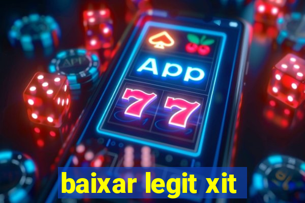 baixar legit xit