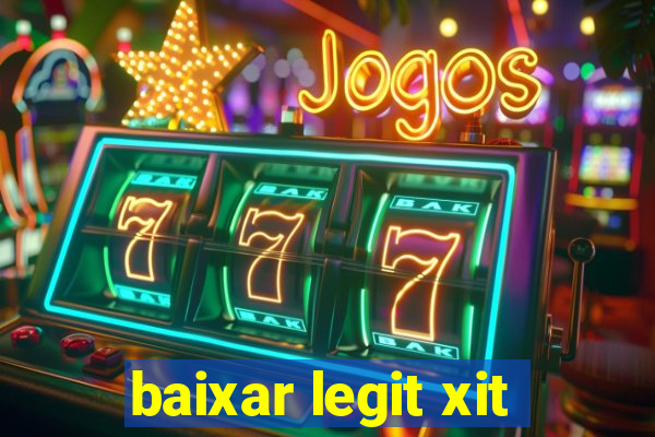 baixar legit xit