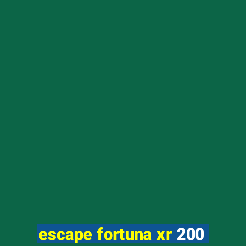 escape fortuna xr 200