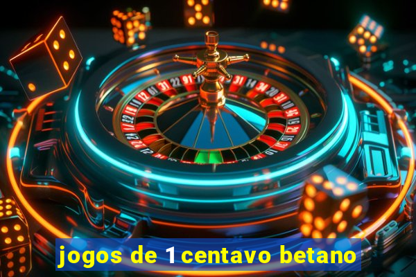 jogos de 1 centavo betano