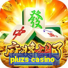 pluzs casino