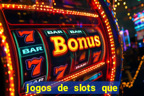 jogos de slots que pagam no cadastro