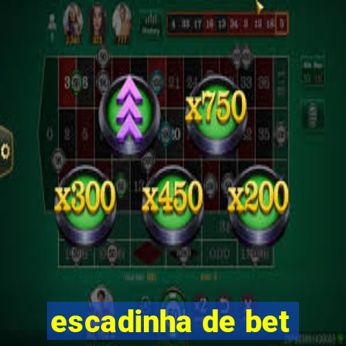 escadinha de bet