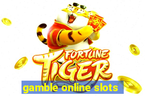 gamble online slots