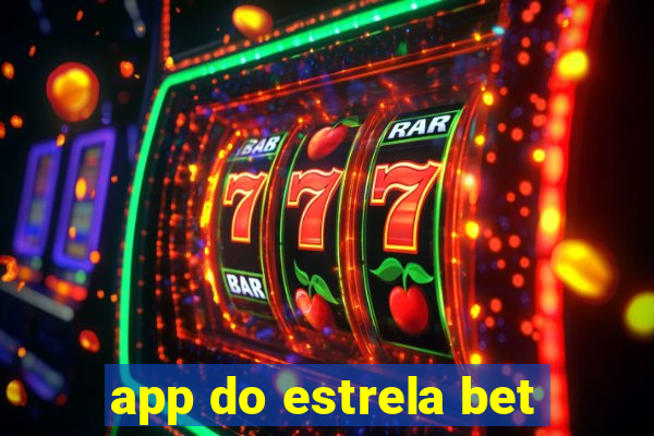 app do estrela bet