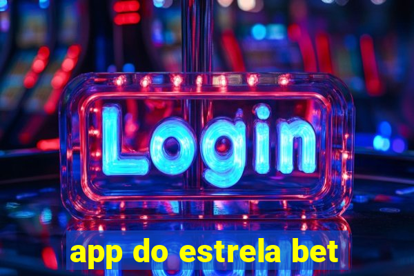 app do estrela bet