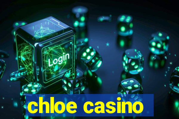 chloe casino