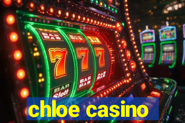 chloe casino