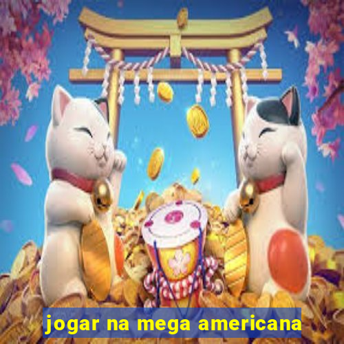 jogar na mega americana