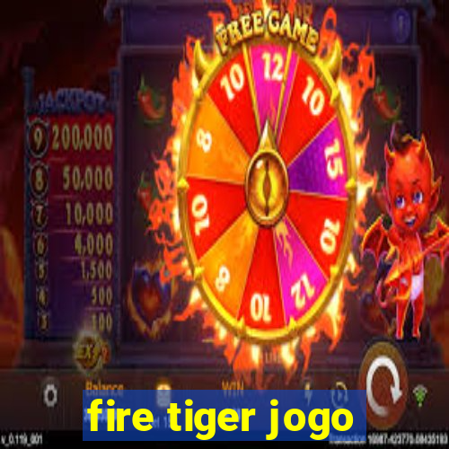 fire tiger jogo