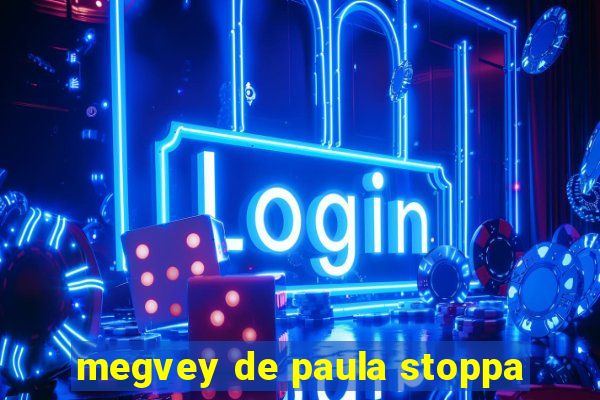 megvey de paula stoppa