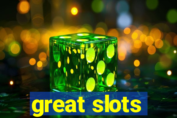 great slots