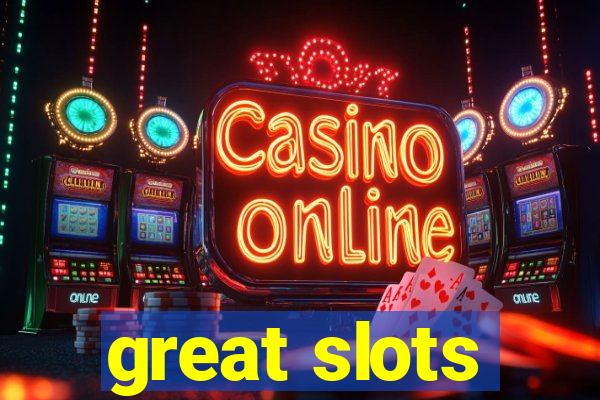 great slots