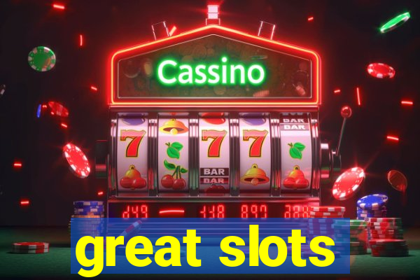 great slots