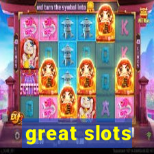 great slots