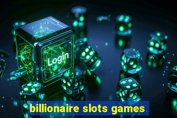 billionaire slots games