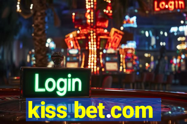 kiss bet.com