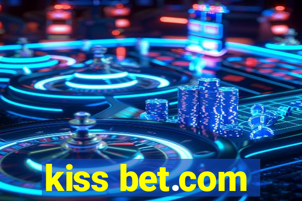 kiss bet.com