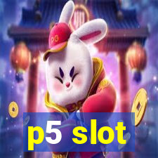 p5 slot