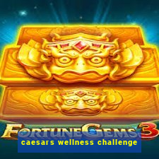 caesars wellness challenge