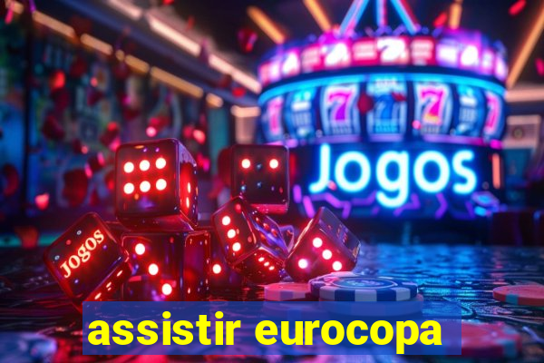 assistir eurocopa