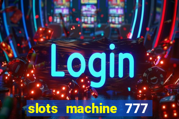 slots machine 777 mega casino